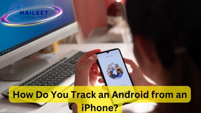 How Do You Track an Android from an iPhone